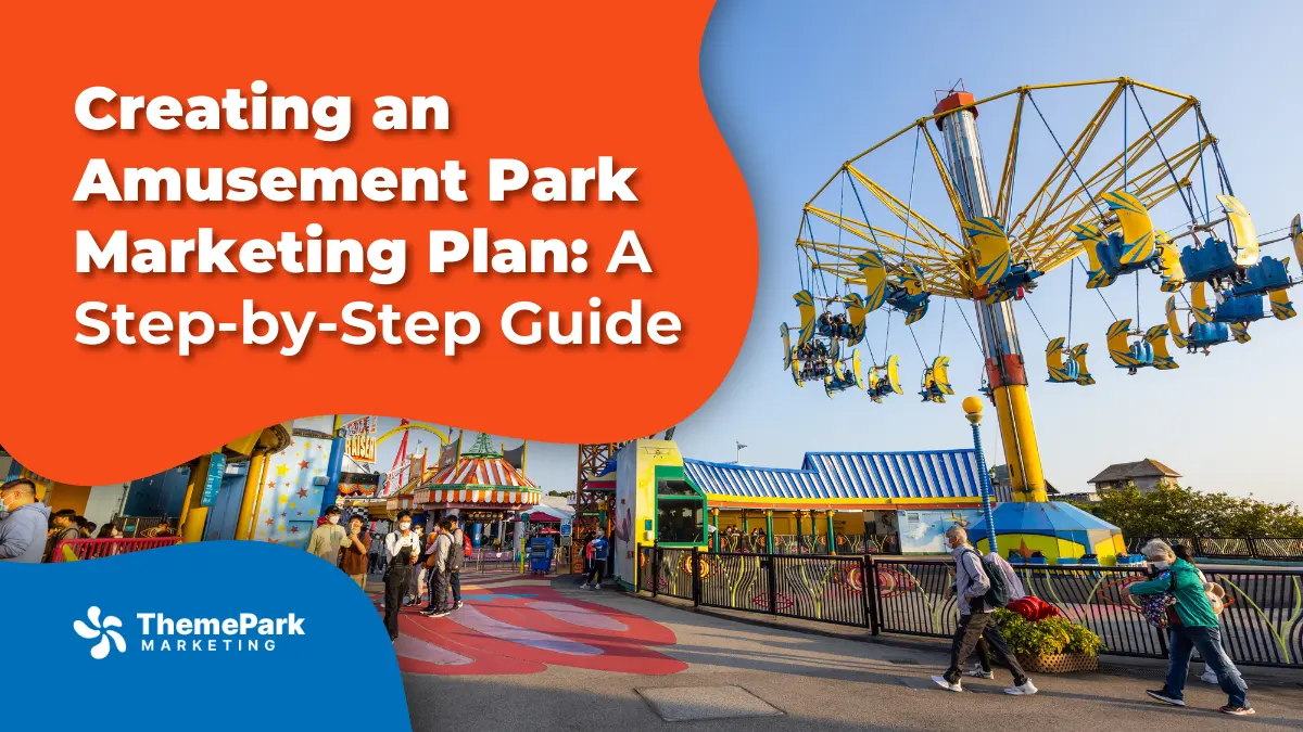 Creating an Amusement Park Marketing Plan_ A Step by Step Guide